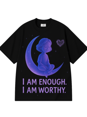 I Am Enough, I Am Worthy