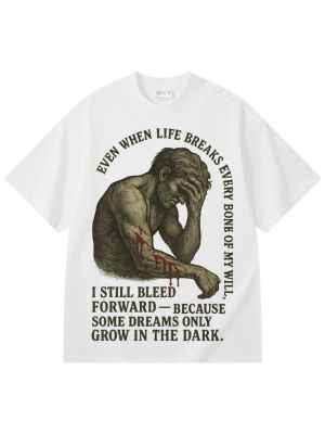 Even When Life Breaks Every Bone of My Will